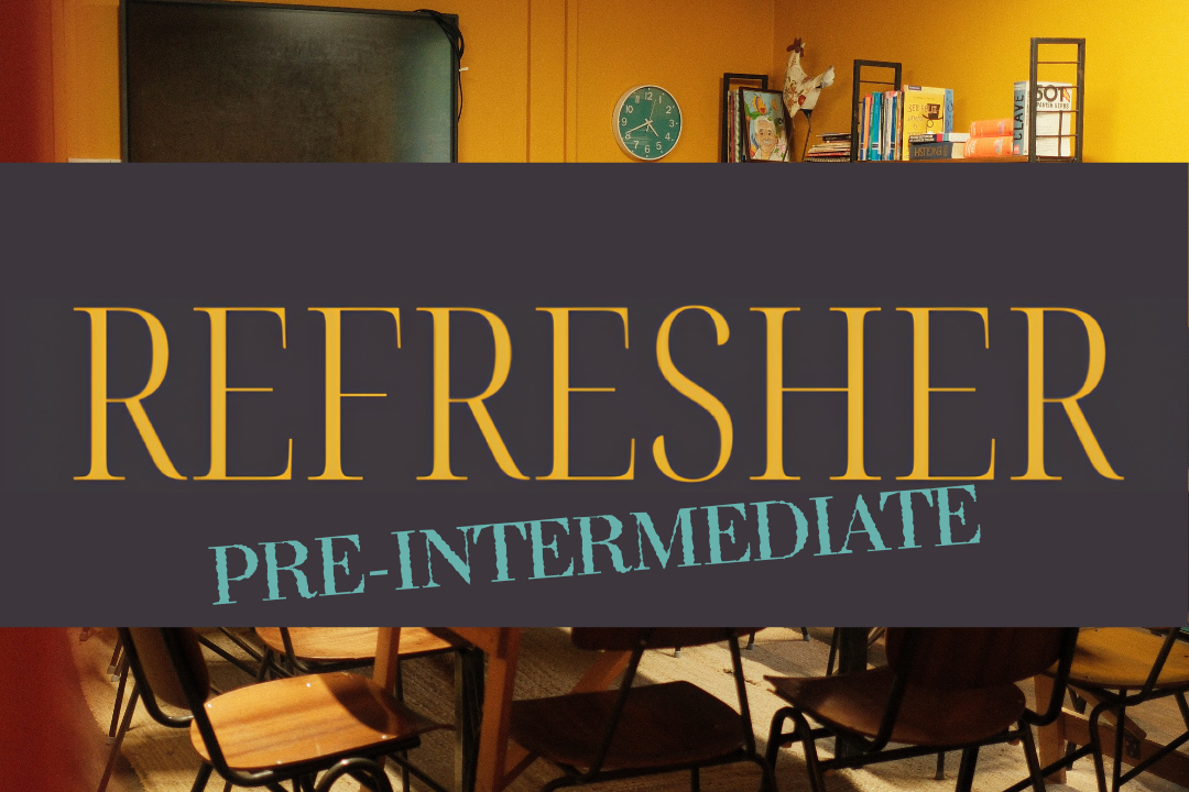 Pre-Intermediate Refresher | 10/10/26